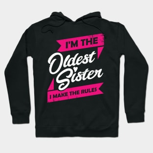 I'm The Oldest Sister I Make The Rules Hoodie